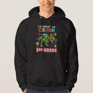 I m Ready To Crush 3rd Grade Dinosaur Rex Back To Hoodie