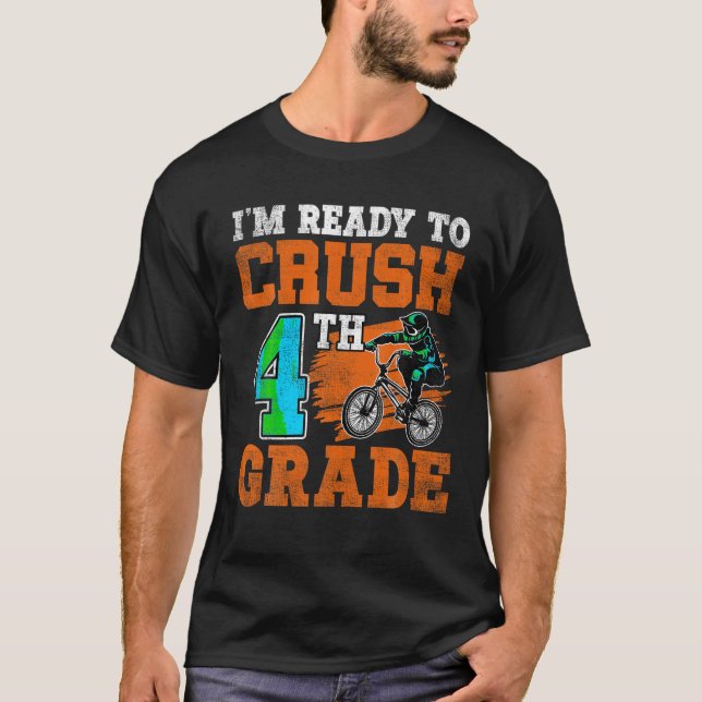 I m Ready To Crush 4th Grade BMX Bicycle Back To S T-Shirt (Front)