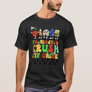 I m Ready to Crush 5th Grade Back to School Groovy T-Shirt