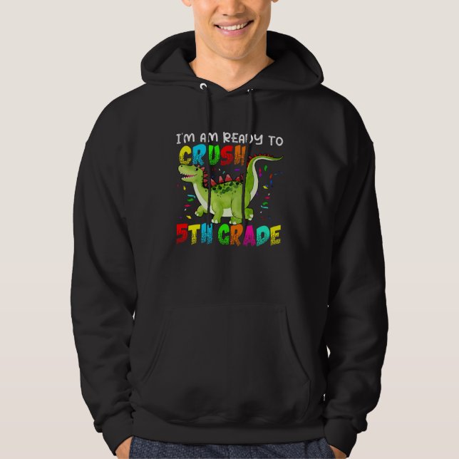 I M Ready To Crush 5Th Grade Dinosaur  Kid Son Boy Hoodie (Front)