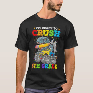 I m Ready To Crush 6th Grade Boys Back To School D T-Shirt