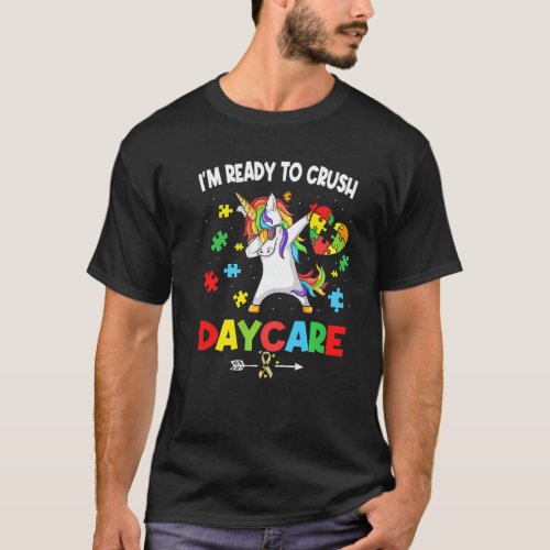 I M Ready To Crush Daycare Unicorn Autism Awarenes T_Shirt
