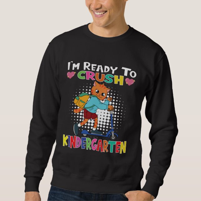 I m Ready To Crush Kindergarten Cat With Scooter Sweatshirt (Front)