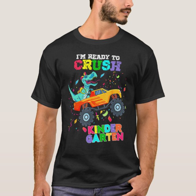 I m Ready To Crush Kindergarten Dinosaur Back To S T-Shirt (Front)