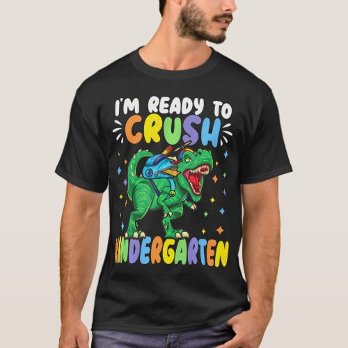 I m ready to crush kindergarten dinosaur back to s T_Shirt