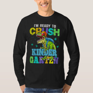 I m Ready To Crush Kindergarten Dinosaur Back To S T-Shirt