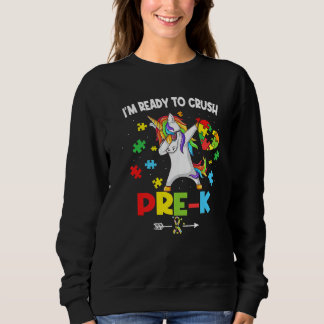 I M Ready To Crush Pre K Unicorn Autism Awareness  Sweatshirt