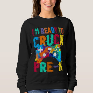 I m Ready To Crush Pre K Video Gamer Boys Back To  Sweatshirt