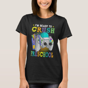 I m Ready to Crush Preschool Back to School Video T-Shirt