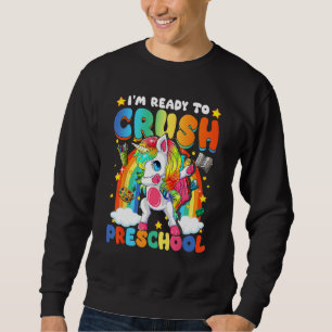 I m Ready To Crush Preschool Dabbing Unicorn Cute Sweatshirt