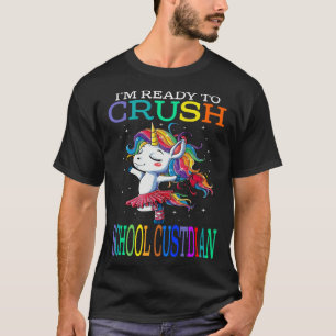 I m Ready To Crush SCHOOL CUSTODIAN Unicorn T-Shirt