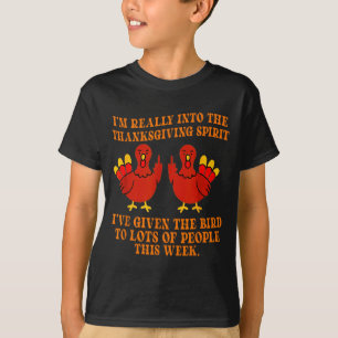 I’m Really Into The Thanksgiving Srit I’ve Given T T-Shirt
