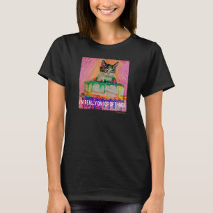 I M REALLY ON OP OF HINGS Kitten On Cake Humor Cat T-Shirt