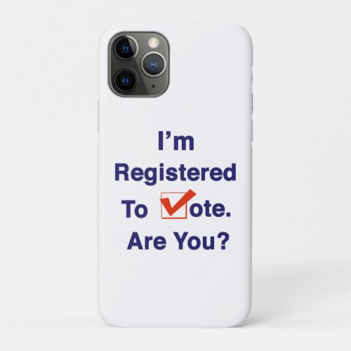 Iâm Registered to Vote 2024 iPhone 11 Pro Case