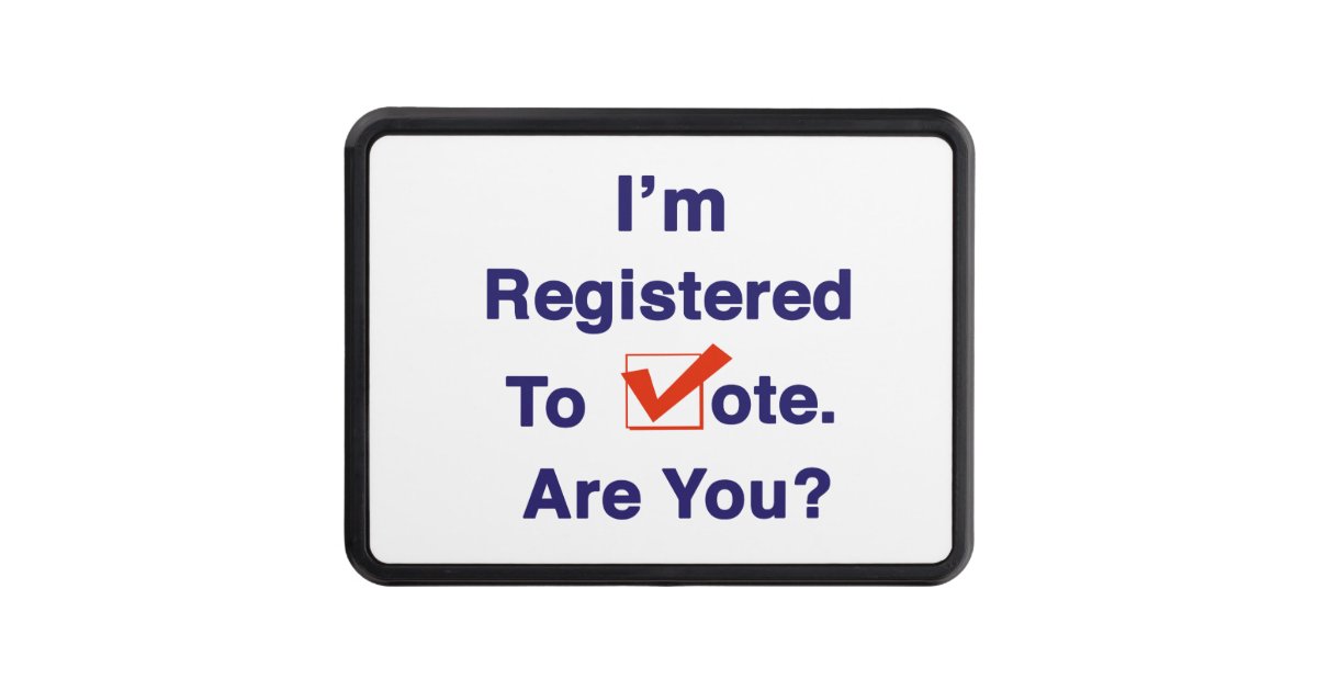 I’m Registered to Vote 2024 Hitch Cover Zazzle