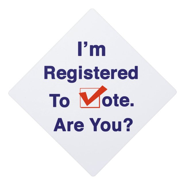 I’m Registered to Vote 2026 Graduation Cap Topper (Front)