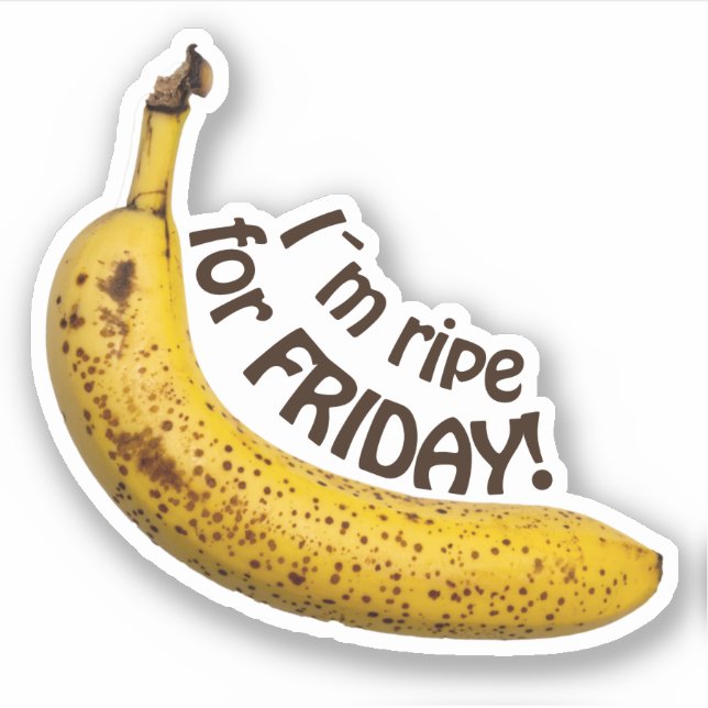 I´m ripe for friday - funny saying! sticker (Front)