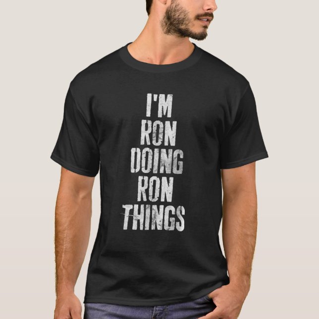 I m Ron Doing Ron Things Funny Personalized First  T-Shirt (Front)