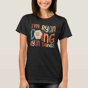 I m Ryan Doing Ryan Things Groovy Retro Ryan T-Shirt