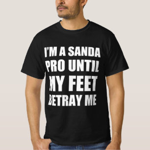 I’m sanda pro until my feet betray me T-Shirt