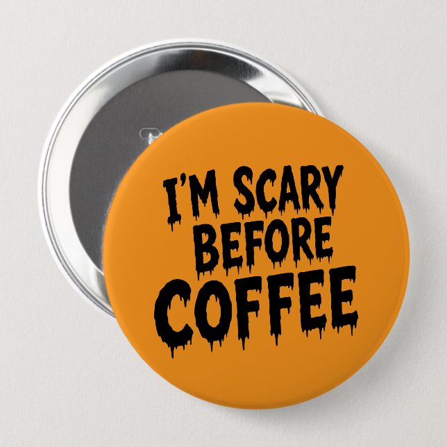I’m Scary Before Coffee Funny Halloween Button (Front & Back)