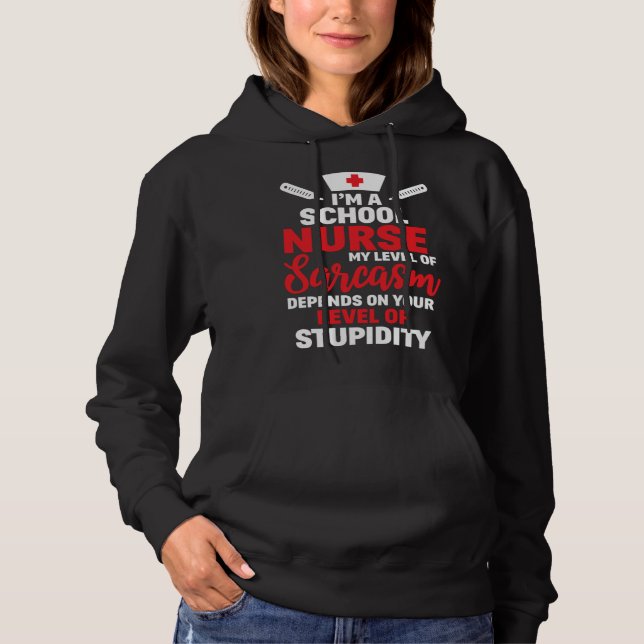 I m School Nurse My Level Of Sarcasm Hoodie (Front)