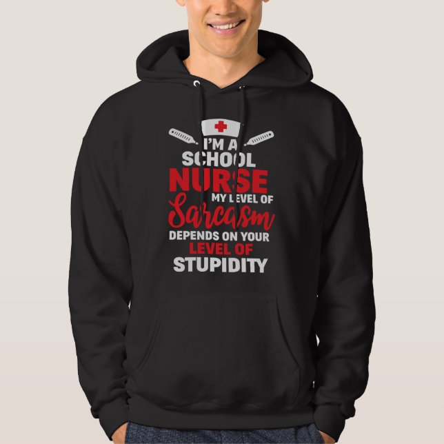 I m School Nurse My Level Of Sarcasm Hoodie (Front)