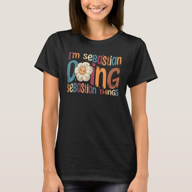 I m Sebastian Doing Sebastian Things Groovy Retro  T-Shirt (Front)