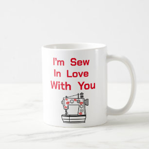 I’m Sew In Love With You Coffee Mug