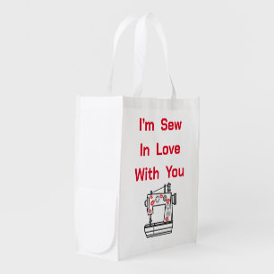 I’m Sew In Love With You Grocery Bag