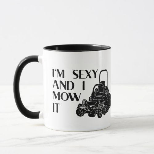 Iâm Sexy and I Mow It Funny Lawnmower Landscaping Mug