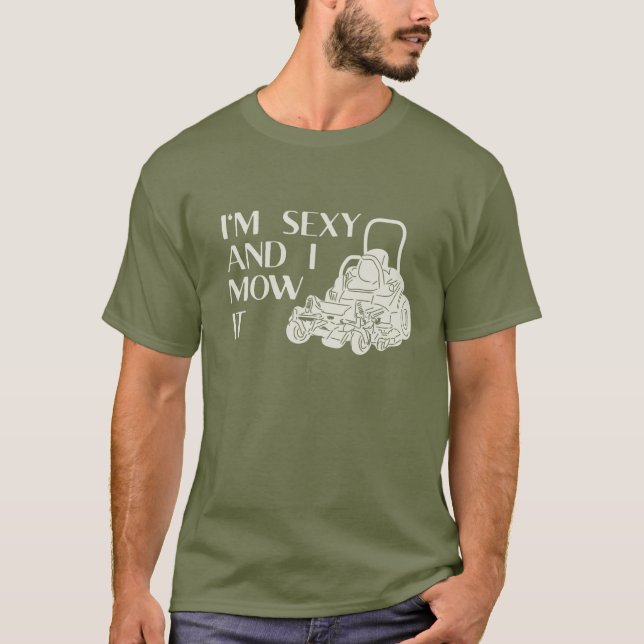 I’m Sexy and I Mow It Funny Lawnmower Landscaping T-Shirt (Front)