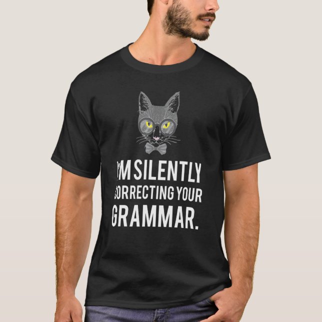 I M Silently Correcting Your Grammar Cat T-Shirt (Front)