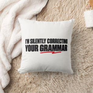 I’m Silently Correcting Your Grammar Throw Pillow