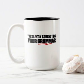 I’m Silently Correcting Your Grammar Two-Tone Coffee Mug