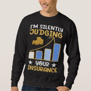 I m Silently Judging Your Insurance Actuary Data S Sweatshirt