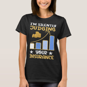 I m Silently Judging Your Insurance Actuary Data S T-Shirt
