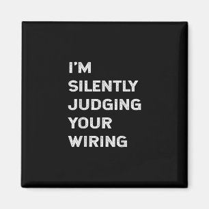 I’m Silently Judging Your Wiring Funny Electrici Magnet