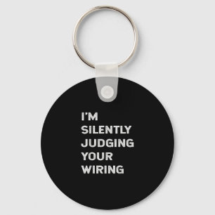 I’m Silently Judging Your Wiring Funny Electrician Keychain