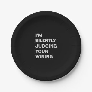 I’m Silently Judging Your Wiring Funny Electrician Paper Plates