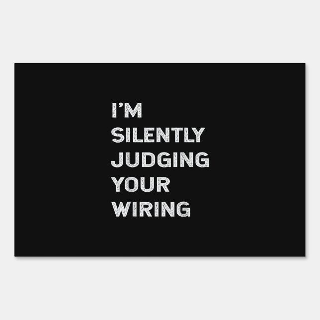 I’m Silently Judging Your Wiring Funny Electrician Sign (Front)
