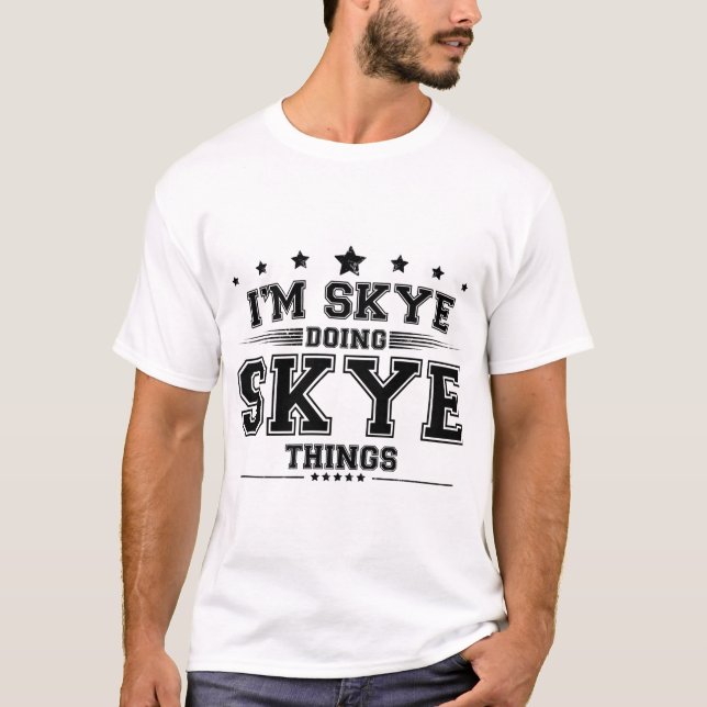 i’m Skye doing Skye things T-Shirt (Front)