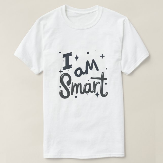 I’m Smart Positive Confidence Typography Design T-Shirt (Design Front)