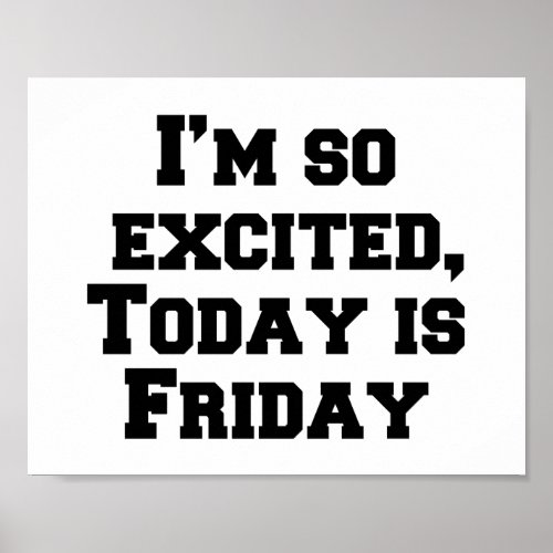 Im so excited Today is Friday Poster