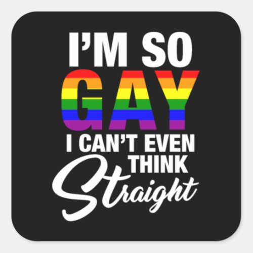 Iâm so Gay _ Gay Pride Homo Homosexual lgbt Square Sticker