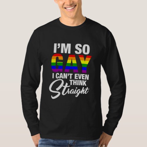 Iâm so Gay _ Gay Pride Homo Homosexual lgbt T_Shirt