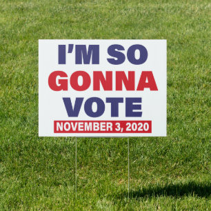 I’m So Gonna Vote November 3, 2020 Sign