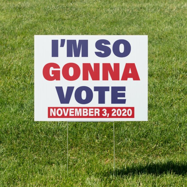 I’m So Gonna Vote November 3, 2020 Sign (Insitu)