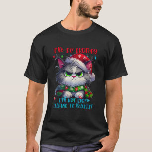 I m So Grumpy I m Not Even Talking To Myself Cat C T-Shirt