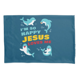 I’m So Happy Jesus Loves Me Kids Dolphin Christian Pillow Case
